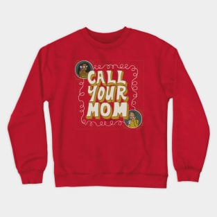 Call your mom Crewneck Sweatshirt